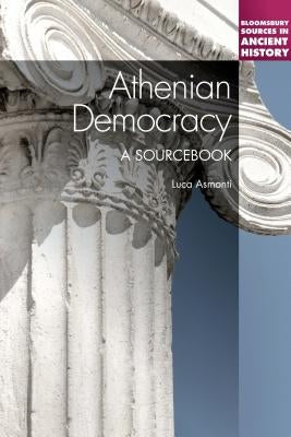 Athenian Democracy: A Sourcebook Paperback Bloomsbury Publishing PLC