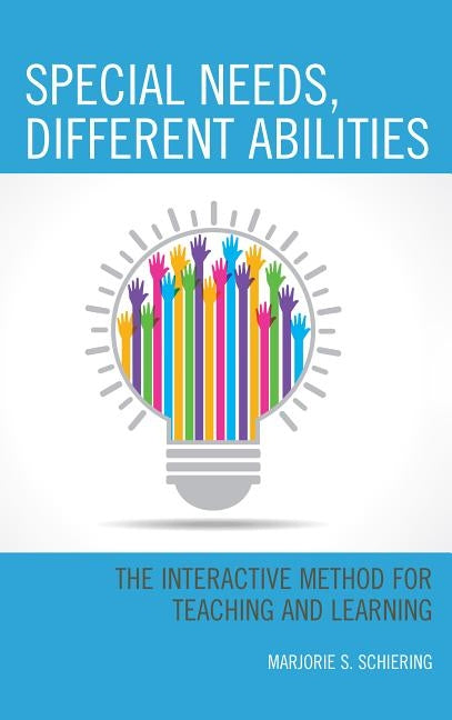 Special Needs, Different Abilities: The Interactive Method for Teaching and Learning Paperback Rowman & Littlefield Publishers
