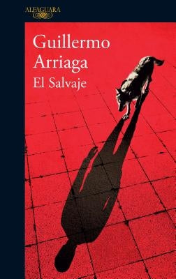 El Salvaje / The Savage by Arriaga, Guillermo