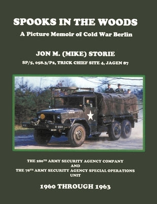 Spooks in the Woods: A Picture Memoir of Cold War Berlin Paperback Dorrance Publishing Co.