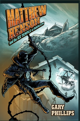 Matthew Henson and the Ice Temple of Harlem by Phillips, Gary