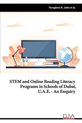 STEM and Online Reading Literacy Programs in Schools of Dubai, U.A.E - An Enquiry Paperback Eliva Press