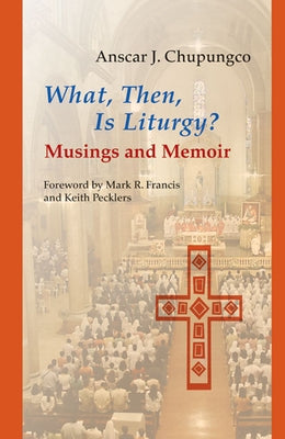 What, Then, Is Liturgy?: Musings and Memoir Paperback Pueblo Books