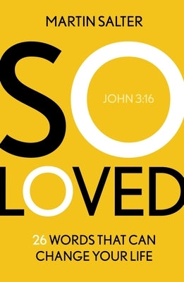 So Loved: 26 Words That Can Change Your Life by Salter, Martin
