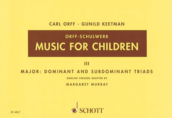 Music for Children: Volume 3: Major - Dominant and Subdominant Triads by Orff, Carl