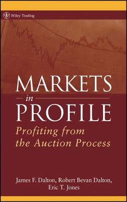 Markets in Profile: Profiting from the Auction Process by Dalton, James F.