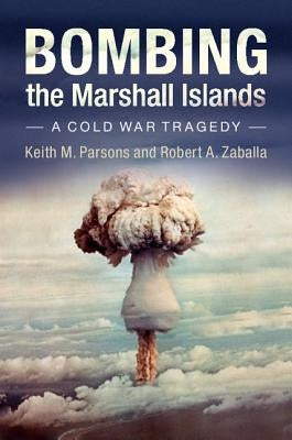 Bombing the Marshall Islands Paperback Cambridge University Press