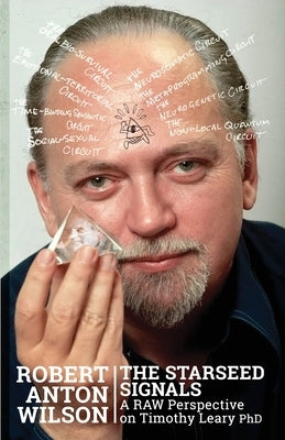 The Starseed Signals: A RAW Perspective on Timothy Leary Paperback Hilaritas Press, LLC.