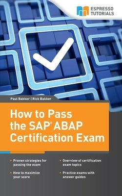 How to Pass the SAP ABAP Certification Exam by Bakker, Rick