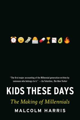 Kids These Days: The Making of Millennials Paperback Back Bay Books