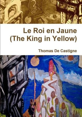 Le Roi en Jaune (The King in Yellow) [Paperback] by De Castigne, Thomas