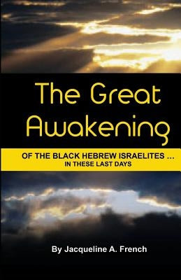 The Great Awakening of the Black Hebrew Israelites...in these last days by French, Jacqueline a.