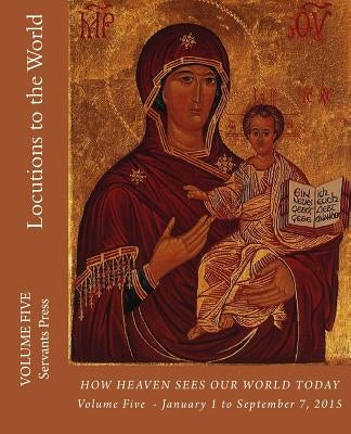Locutions to the World (Vol. 5) Paperback Createspace Independent Publishing Platform