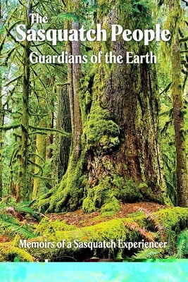 The Sasquatch People: Guardians of the Earth by Saylor, Leanna R.