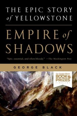 Empire of Shadows: The Epic Story of Yellowstone St. Martin's Griffin