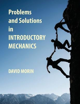 Problems and Solutions in Introductory Mechanics by Morin, David J.