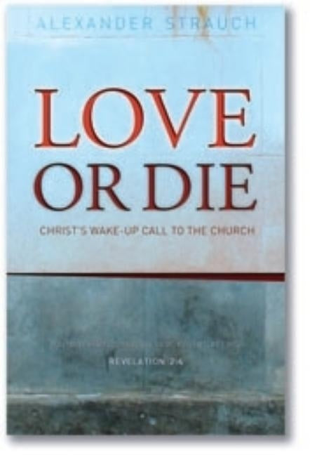 Love or Die: Christ's Wake-Up Call to the Church Paperback Lewis & Roth Publishers
