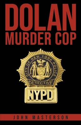 Dolan: Murder Cop by Masterson, John