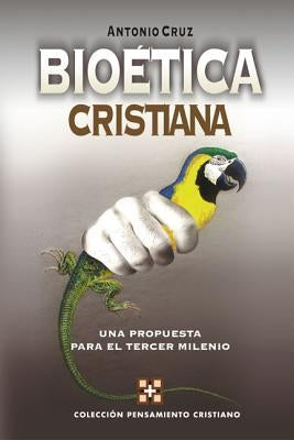 Bioética Cristiana: Una Propuesta Para El Tercer Milenio by Cruz, Antonio