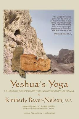 Yeshua's Yoga: The Non-Dual Consciousness Teachings of the Gospel of Thomas Paperback Createspace Independent Publishing Platform
