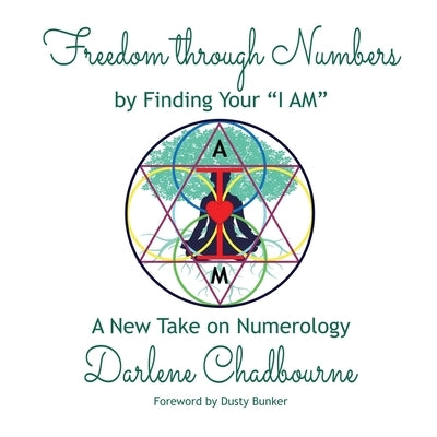 Freedom Through Numbers: A New Take on Numerology by Chadbourne, Darlene