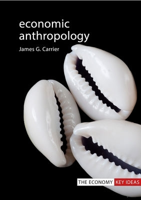 Economic Anthropology Paperback Agenda Publishing