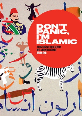 Don't Panic, I'm Islamic: Words and Pictures on How to Stop Worrying and Learn to Love the Neighbour Next Door by Gaspard, Lynn