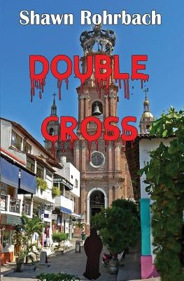 Double Cross by Rohrbach, Shawn