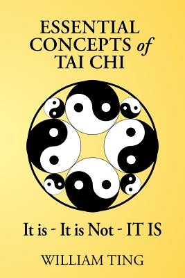 Essential Concepts of Tai Chi by Ting, William