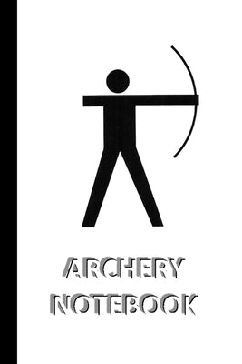 ARCHERY NOTEBOOK [ruled Notebook/Journal/Diary to write in, 60 sheets, Medium Size (A5) 6x9 inches] by Viola, Iris a.