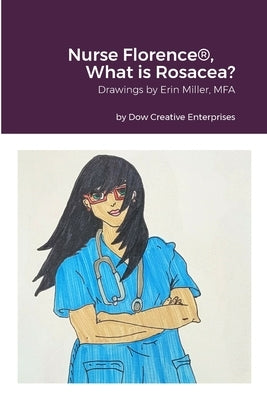 Nurse Florence(R), What is Rosacea? by Dow, Michael