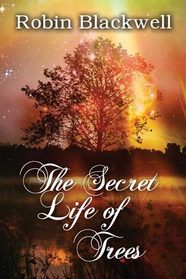 The Secret Life of Trees by Blackwell, Robin