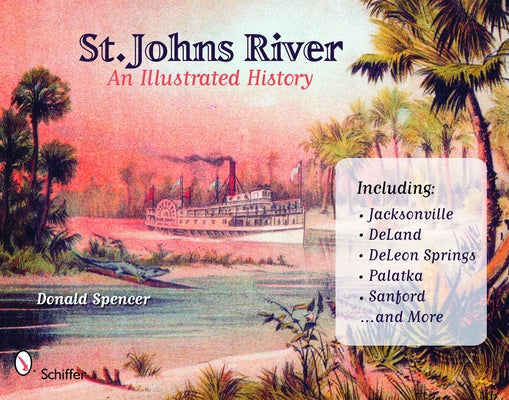 St. Johns River: An Illustrated History Paperback Schiffer Publishing