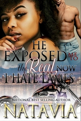 He Exposed Me to the Real, Now I Hate Lames Paperback Independently Published