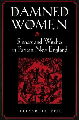 Damned Women: Sinners and Witches in Puritan New England Paperback Cornell University Press