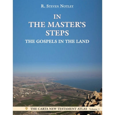 In the Master's Steps: The Gospels in the Land by Notley, R. Steven