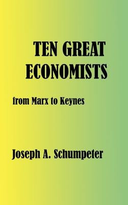 Ten Great Economists by Schumpeter, Joseph Alois