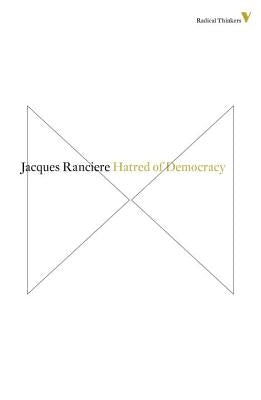 Hatred of Democracy by Ranciere, Jacques