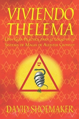 Viviendo Thelema: Una guía práctica para el logro en el sistema de magia de Aleister Crowley by Marrón, Rubén Ruiz