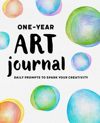 One-Year Art Journal: Daily Prompts to Spark Your Creativity by Pérez, Liliana