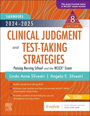 2024-2025 Saunders Clinical Judgment and Test-Taking Strategies: Passing Nursing School and the Nclex(r) Exam by Silvestri, Linda Anne