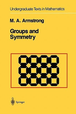 Groups and Symmetry by Armstrong, Mark A.