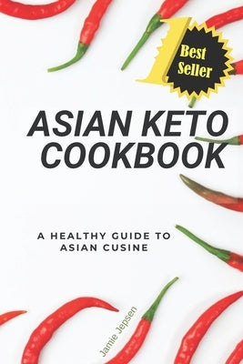 Asian Keto Cookbook: Healthy Guide to Asian Cuisine by Jepsen, Frankie