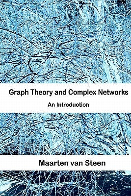 Graph Theory and Complex Networks: An Introduction Maarten Van Steen