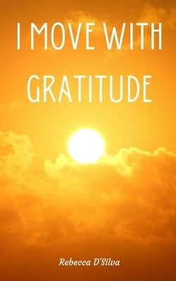 I Move With Gratitude Paperback Libresco Feeds Private Limited