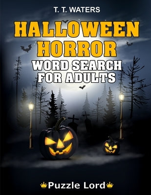 Halloween Horror: Halloween Word Search Activity Book For Adults With 50 Themed Puzzles Paperback Independently Published