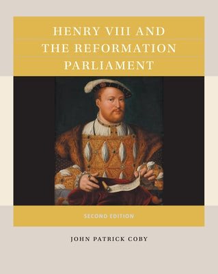 Henry VIII and the Reformation Parliament Paperback University of North Carolina Press