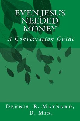 Even Jesus Needed Money: A Conversation Guide Paperback Createspace Independent Publishing Platform