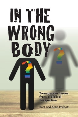 In the Wrong Body? by Philpott, Kent Allan