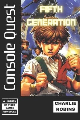 Console Quest: Fifth Generation: A History of Video Game Consoles Paperback Independently Published